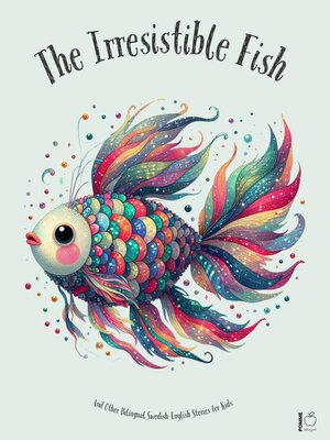 cover image of The Irresistible Fish and Other Bilingual Swedish-English Stories for Kids